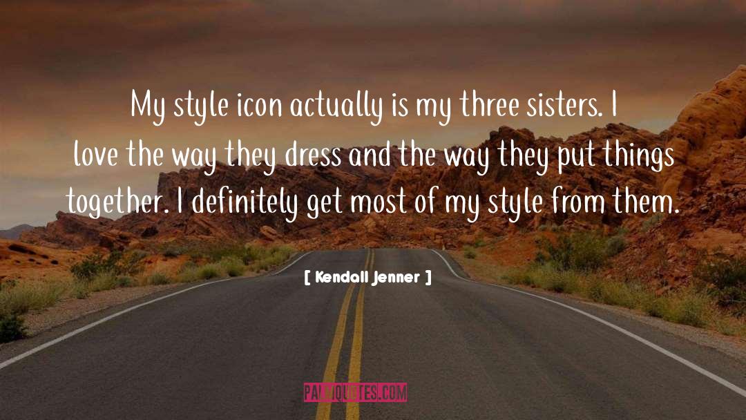 Three Sisters quotes by Kendall Jenner