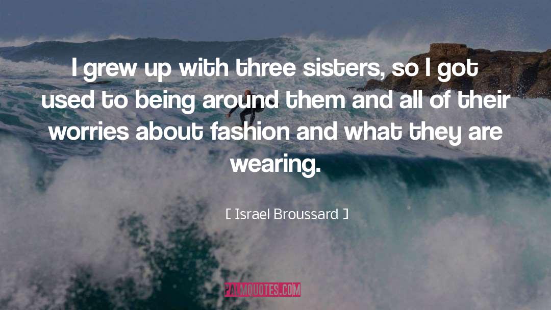 Three Sisters quotes by Israel Broussard