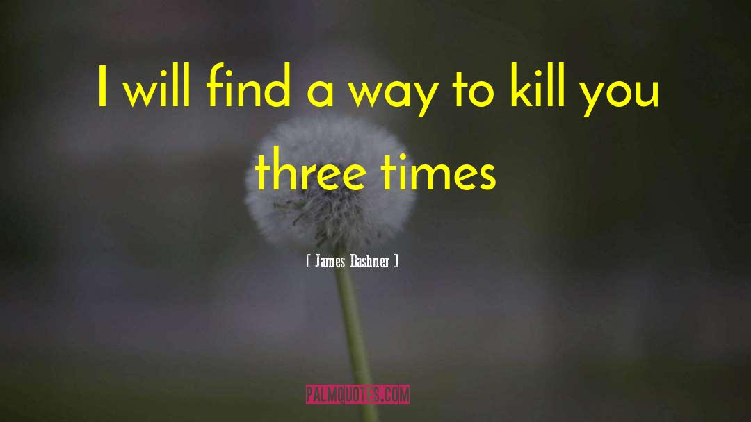 Three Sit quotes by James Dashner