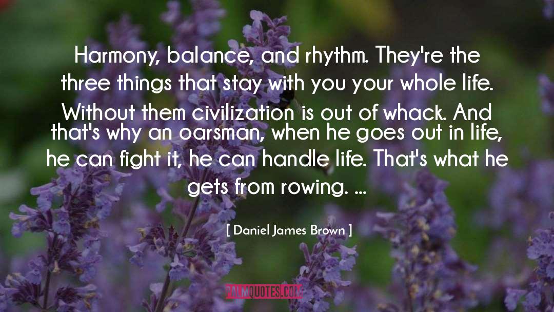 Three Things quotes by Daniel James Brown