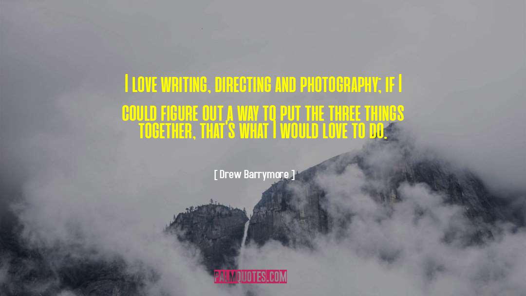 Three Way quotes by Drew Barrymore
