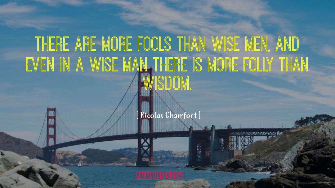 Three Wise Men quotes by Nicolas Chamfort