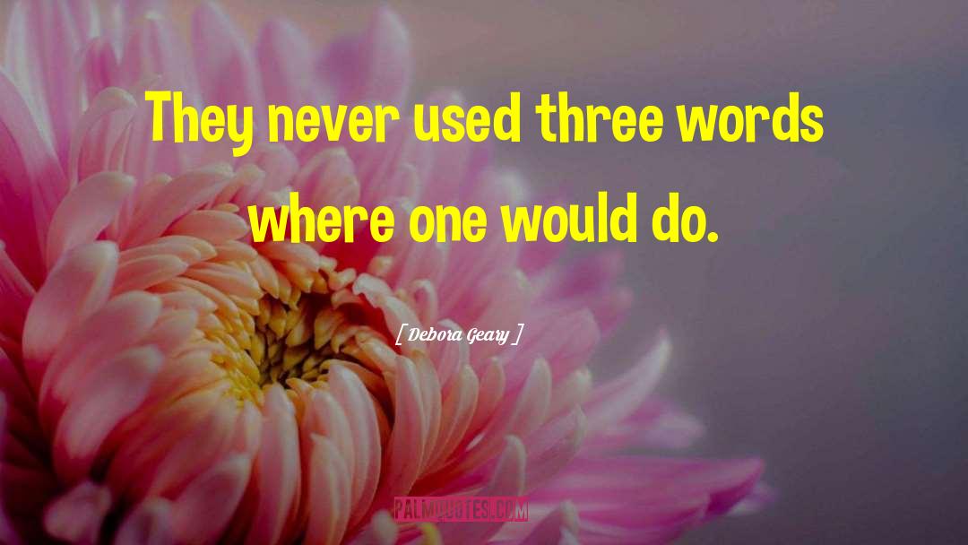 Three Words quotes by Debora Geary