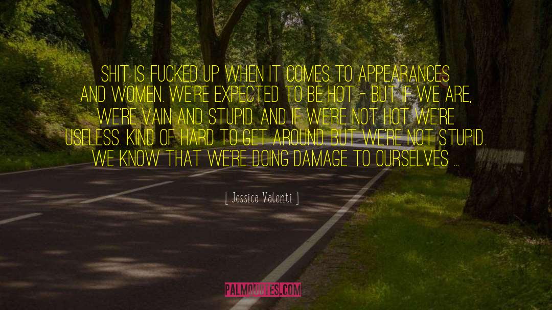Threshold Of Appearances quotes by Jessica Valenti