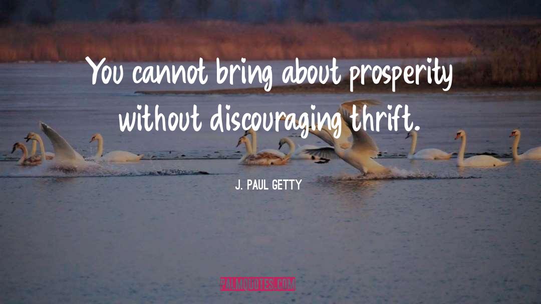 Thrift quotes by J. Paul Getty