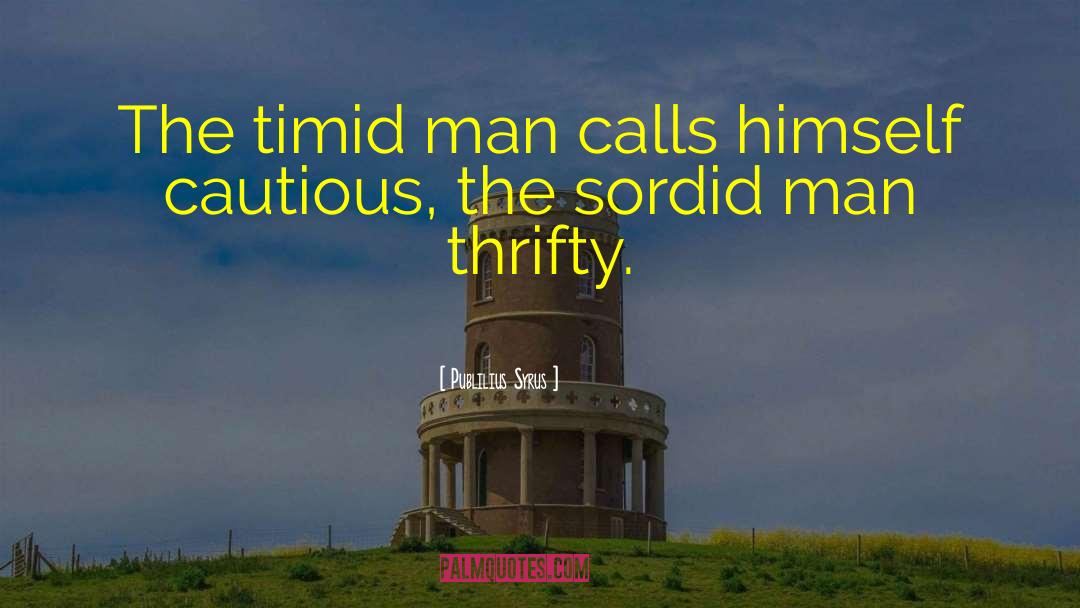Thrifty quotes by Publilius Syrus