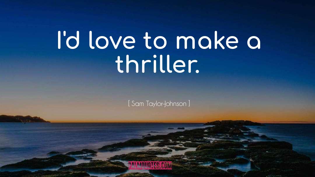 Thriller quotes by Sam Taylor-Johnson