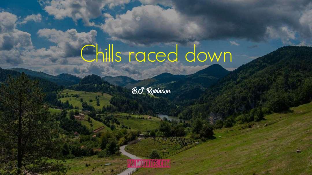 Thrills Chills quotes by B.J. Robinson