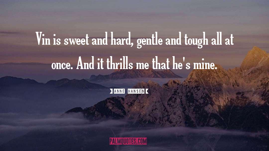 Thrills quotes by Anne  Hansen