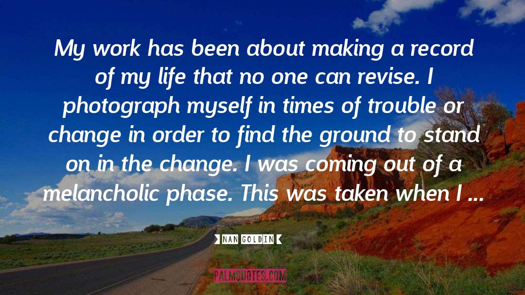 Thrive In Times Of Change quotes by Nan Goldin