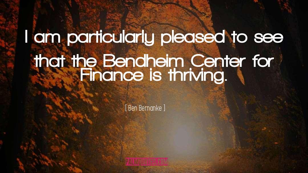 Thriving quotes by Ben Bernanke