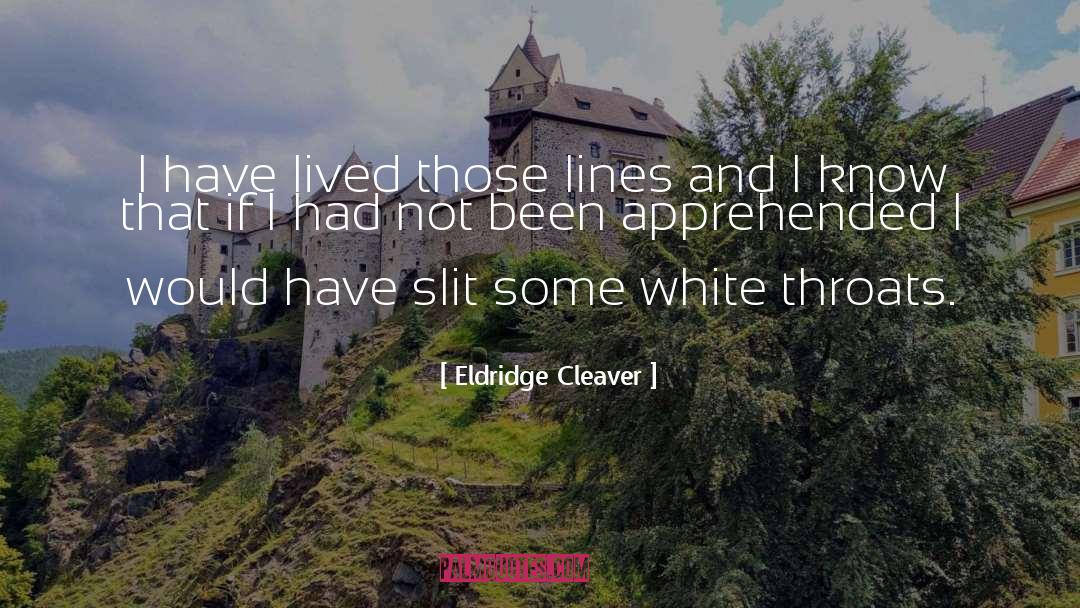 Throats quotes by Eldridge Cleaver
