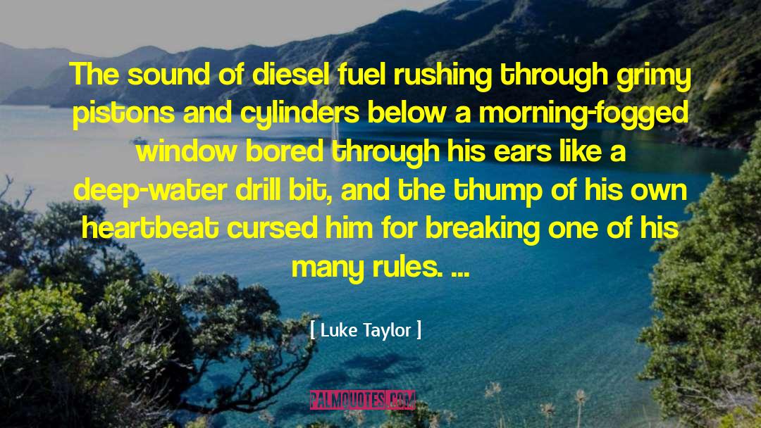 Throbbed Diesel quotes by Luke Taylor