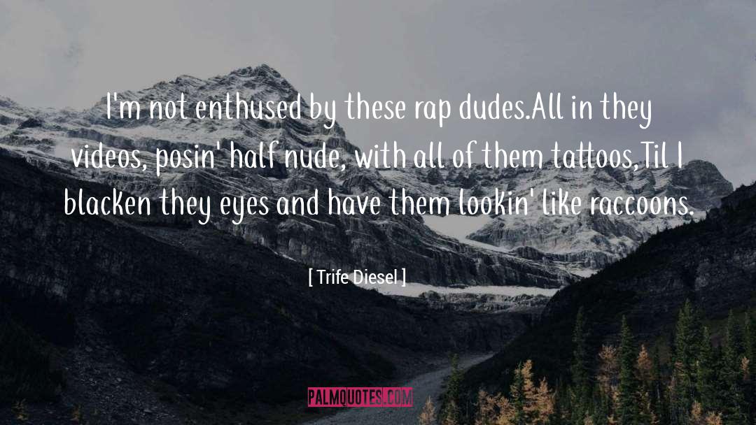 Throbbed Diesel quotes by Trife Diesel