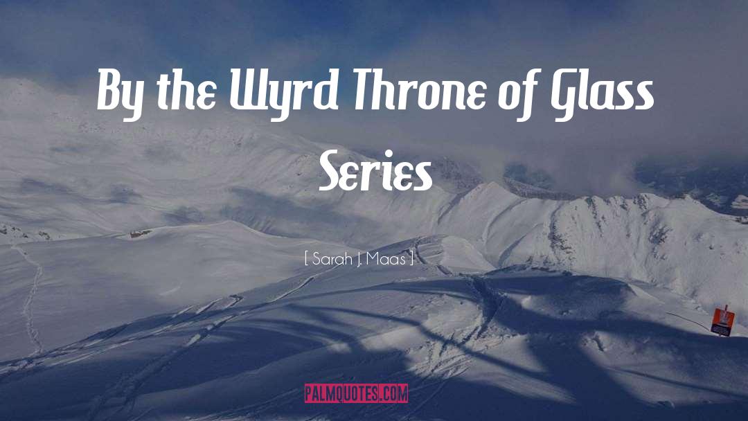 Throne Of Glass Series quotes by Sarah J. Maas