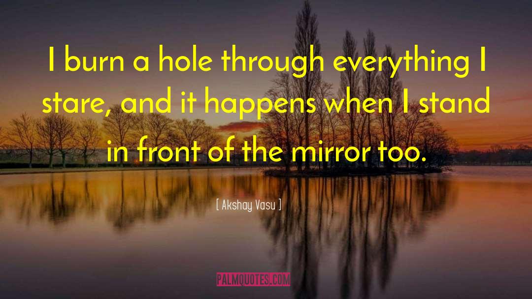 Through A Mirror Darkly Quote quotes by Akshay Vasu