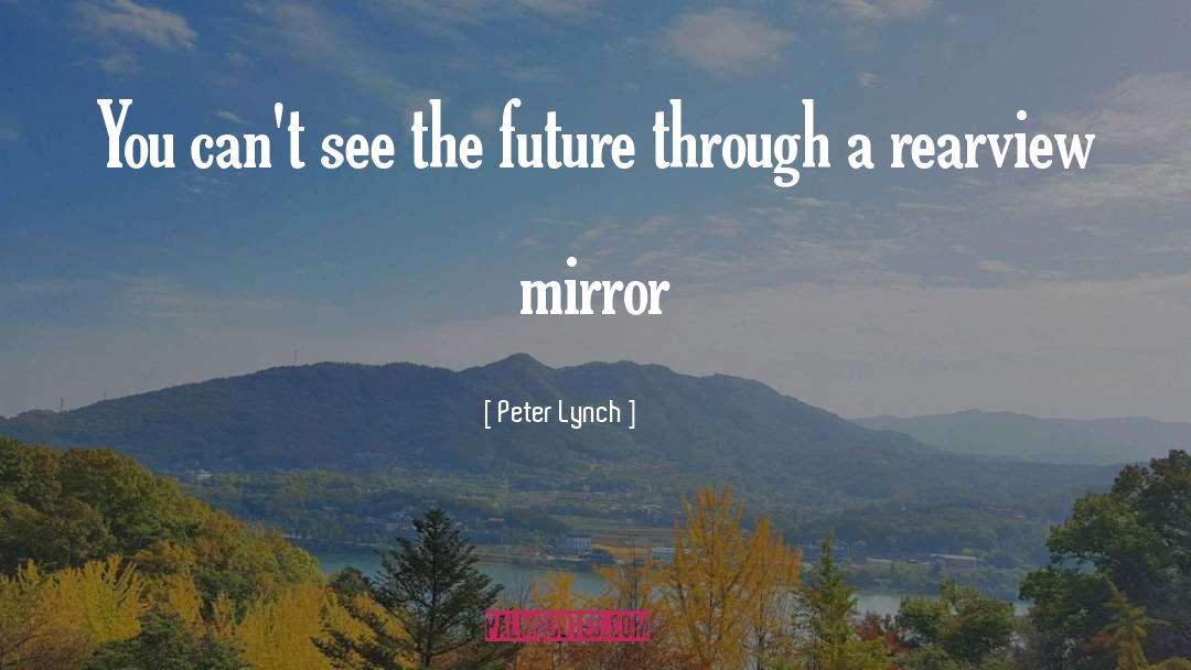 Through A Mirror Darkly Quote quotes by Peter Lynch