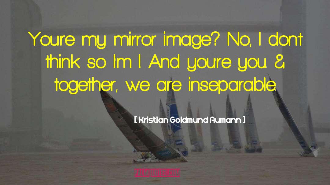Through A Mirror Darkly Quote quotes by Kristian Goldmund Aumann