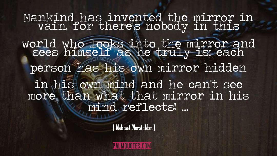 Through A Mirror Darkly Quote quotes by Mehmet Murat Ildan