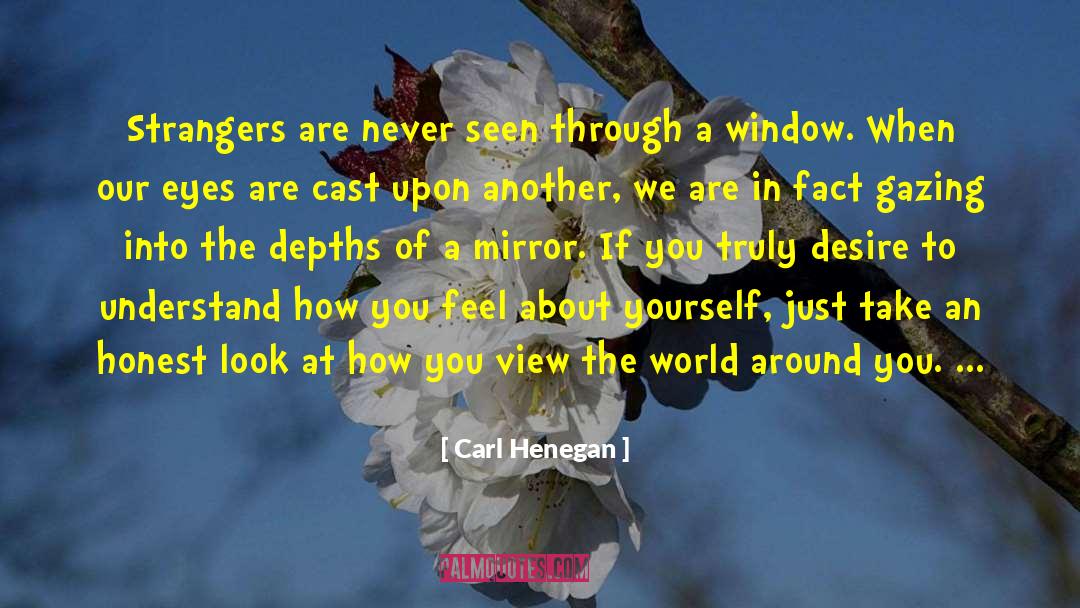 Through A Mirror Darkly Quote quotes by Carl Henegan
