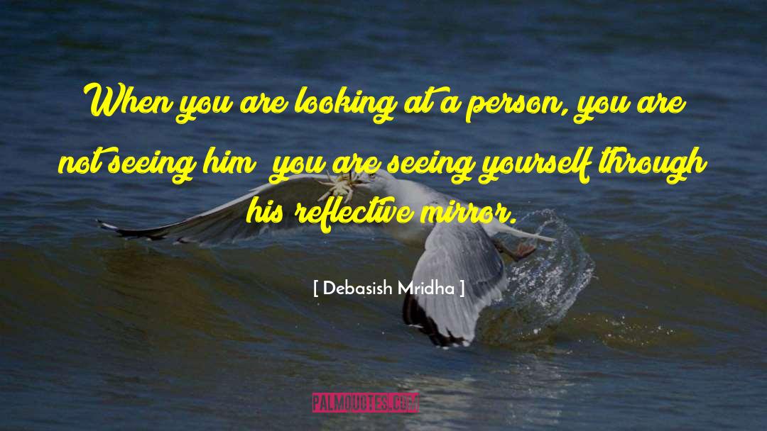 Through A Mirror Darkly Quote quotes by Debasish Mridha
