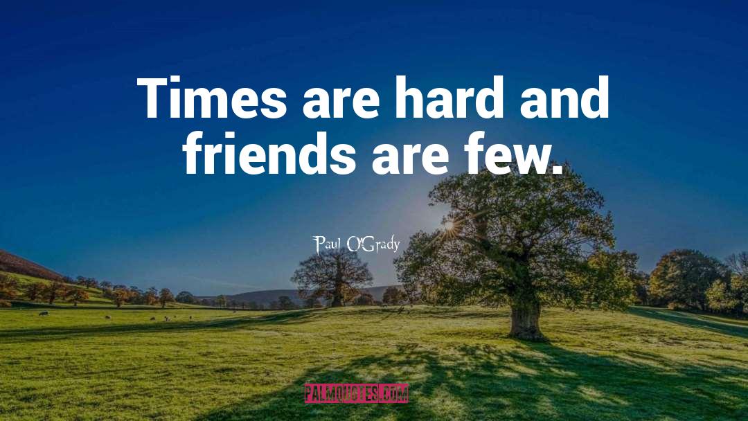 Through Hard Times quotes by Paul O'Grady
