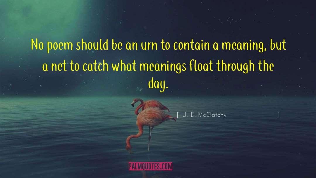 Through The Day quotes by J. D. McClatchy
