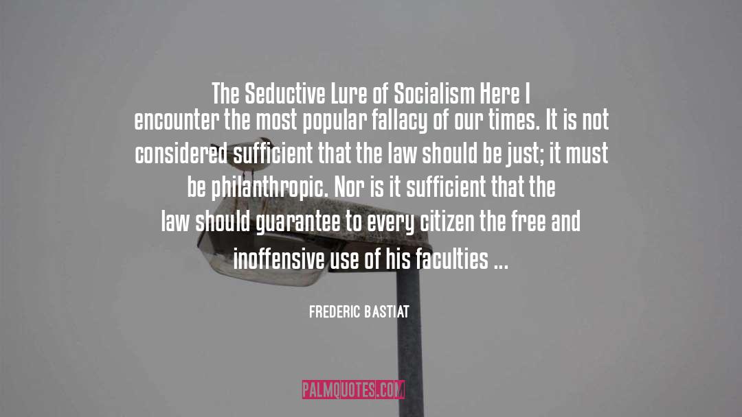 Throughout quotes by Frederic Bastiat