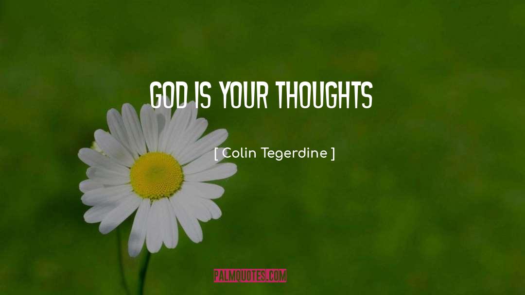 Throught Provoking quotes by Colin Tegerdine