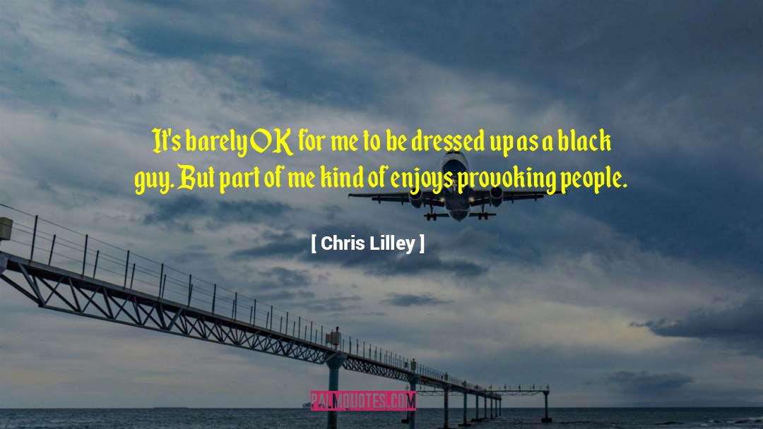 Throught Provoking quotes by Chris Lilley