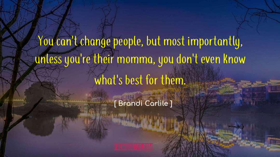 Throw Momma From The Train Love quotes by Brandi Carlile