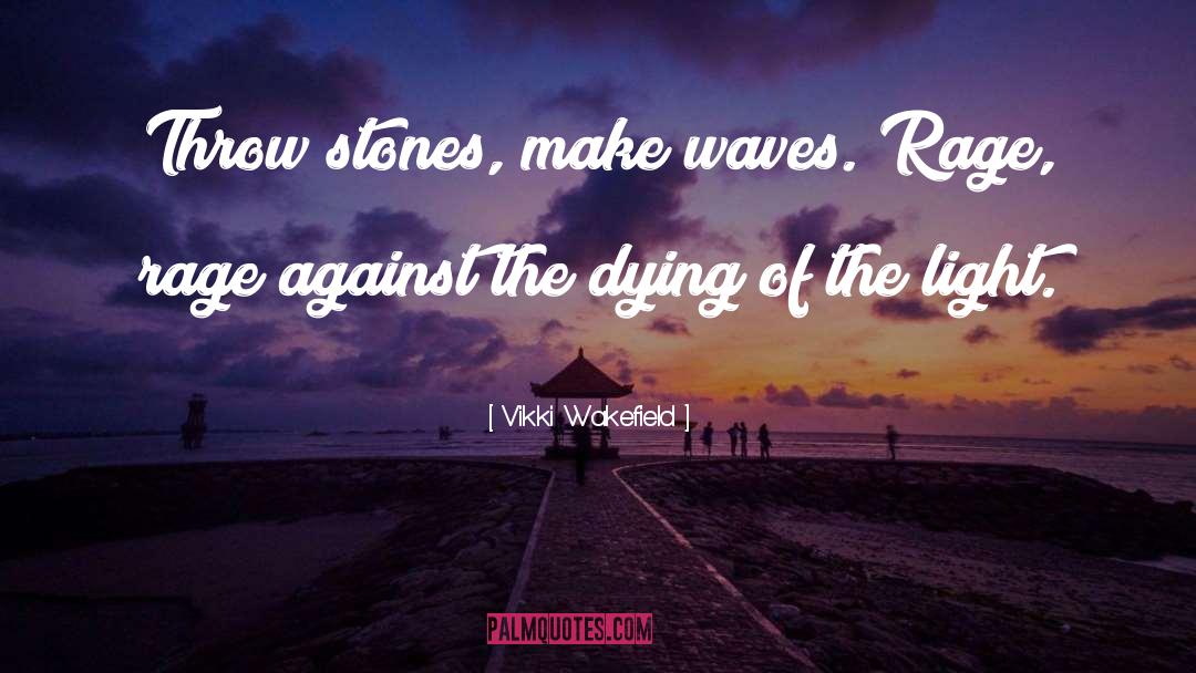 Throwing Stones quotes by Vikki Wakefield