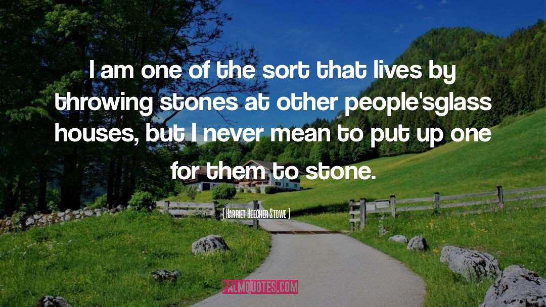 Throwing Stones quotes by Harriet Beecher Stowe