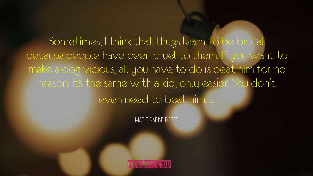 Thugs quotes by Marie Sabine Roger