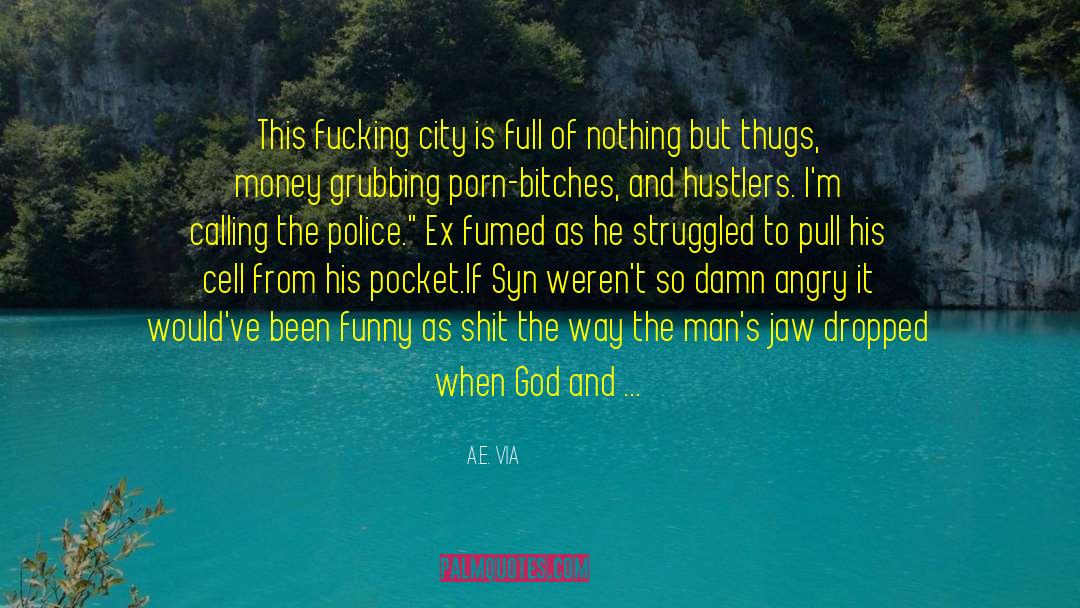 Thugs quotes by A.E. Via