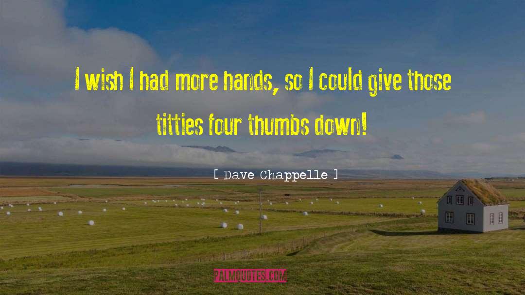 Thumbs Down quotes by Dave Chappelle