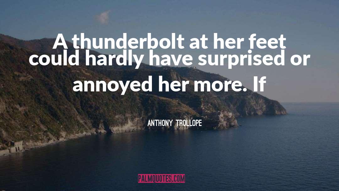 Thunderbolt quotes by Anthony Trollope
