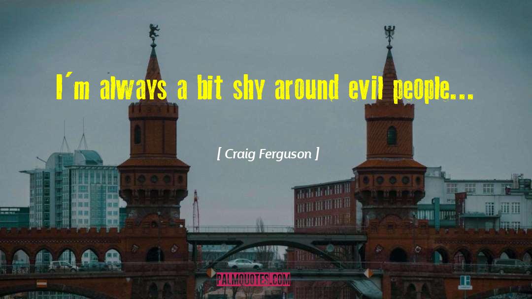 Thwart Evil quotes by Craig Ferguson