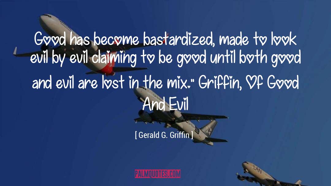 Thwarting Evil quotes by Gerald G. Griffin
