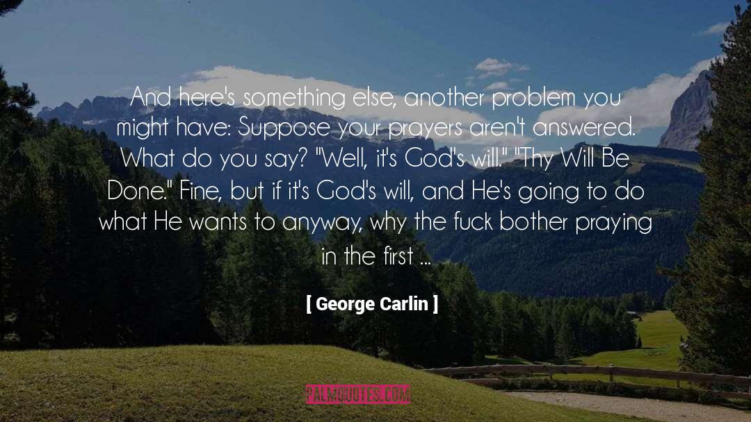 Thy Will Be Done quotes by George Carlin