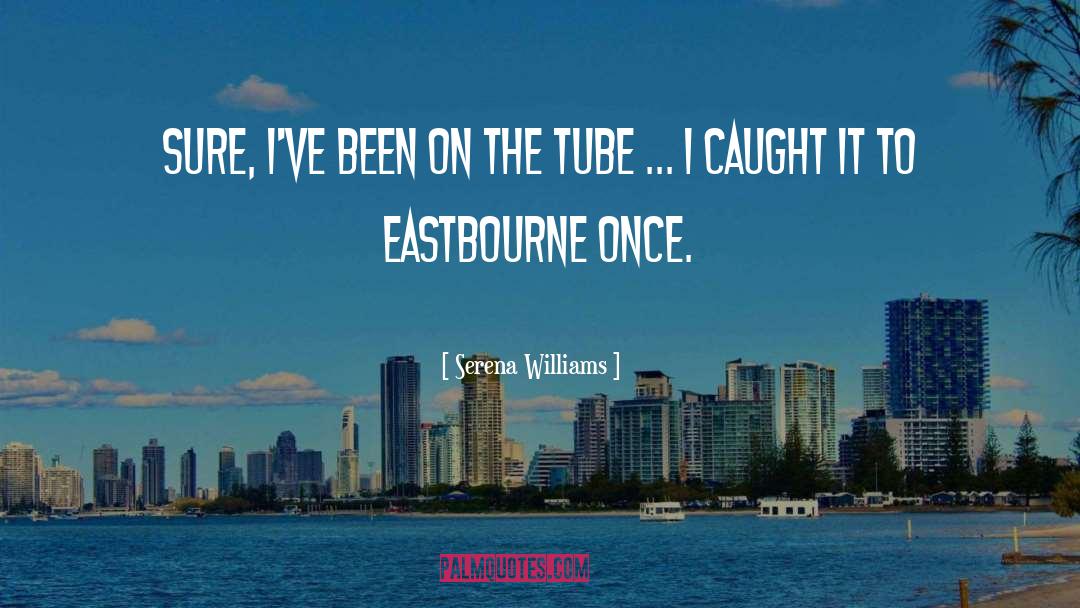 Thyratron Tube quotes by Serena Williams