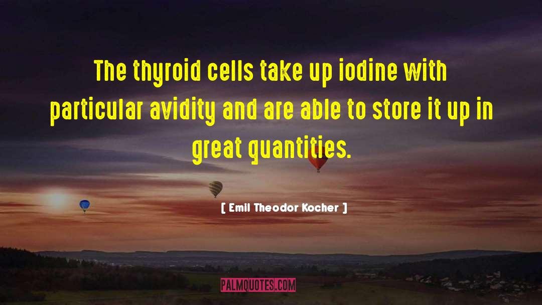 Thyroid Gland quotes by Emil Theodor Kocher