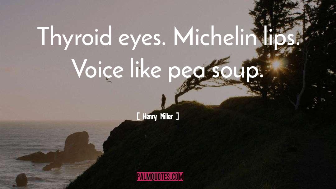 Thyroid Gland quotes by Henry Miller