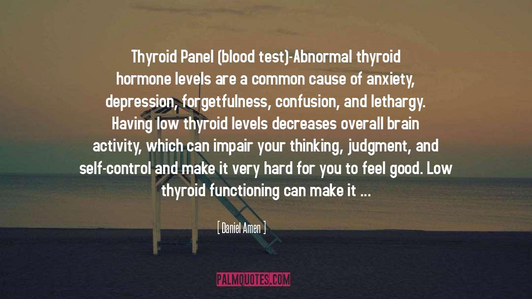 Thyroid quotes by Daniel Amen