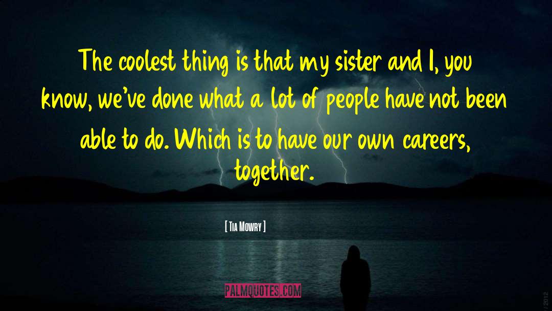 Tia And Tamera Mowry quotes by Tia Mowry