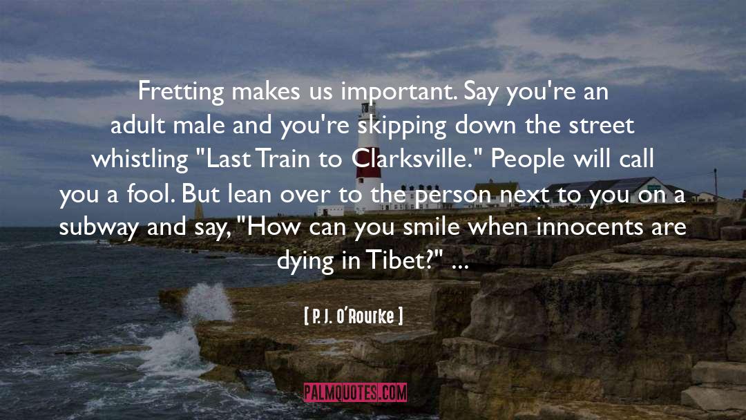 Tibet Best quotes by P. J. O'Rourke