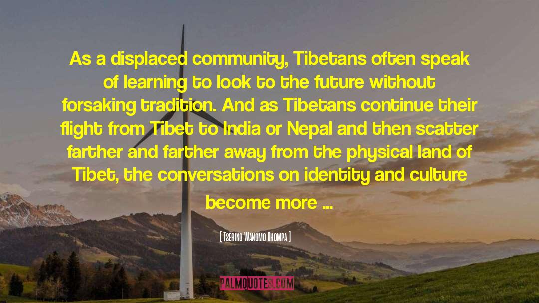 Tibet quotes by Tsering Wangmo Dhompa