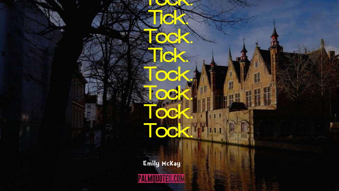 Tick Tock quotes by Emily McKay