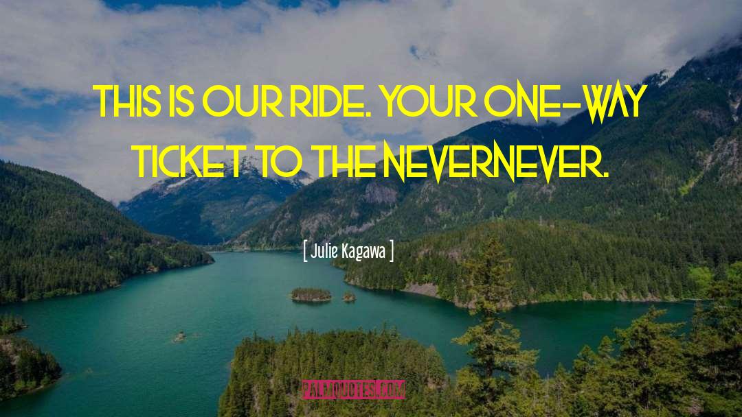Ticket quotes by Julie Kagawa