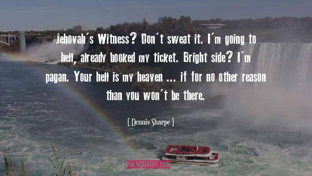 Ticket quotes by Dennis Sharpe